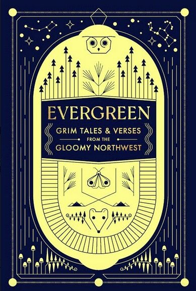 Shields, Sharma & Maya Jewell Zeller (eds.): Evergreen: Grim Tales & Verses from the Gloomy Northwest