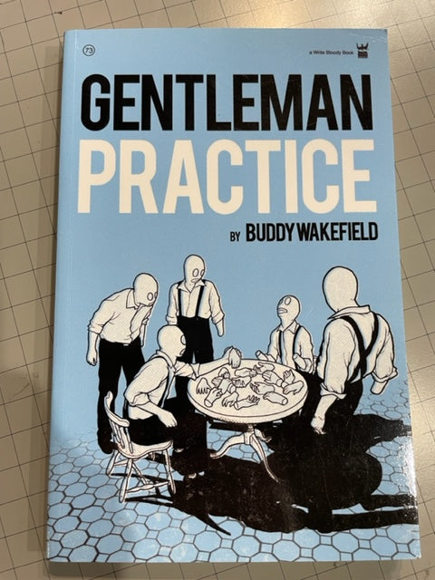 Wakefield, Buddy: Gentleman Practice [used paperback]