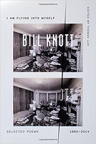 Knott, Bill: I Am Flying into Myself: Selected Poems