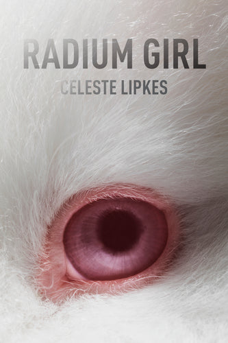 Lipkes, Celeste: Radium Girl