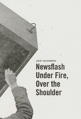 Munson, Jed: Newsflash Under Fire, Over the Shoulder