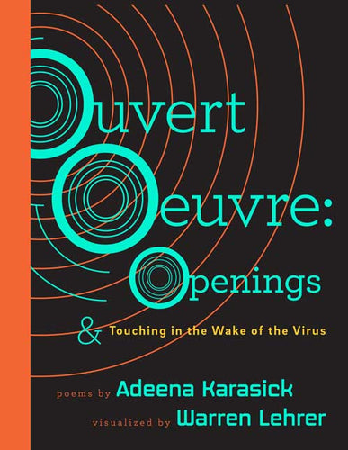 Karasick, Adeena: Ouvert Oeuvre: Openings