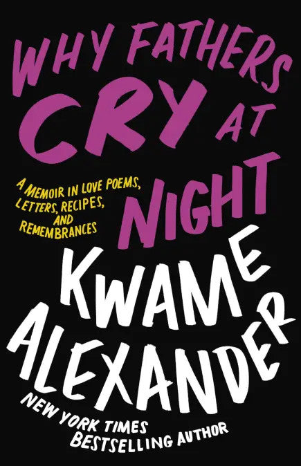 Alexander, Kwame: Why Fathers Cry at Night