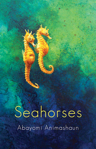 Animashaun, Abayomi: Seahorses