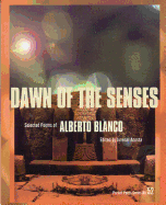 Blanco, Alberto: Dawn of the Senses: Selected Poems [used paperback]