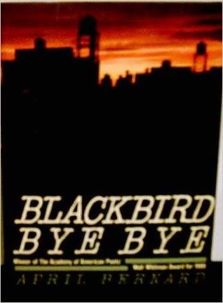 Bernard, April: Blackbird Bye Bye [used hardcover]