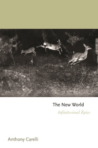 Carelli, Anthony: The New World: Infinitesimal Epics