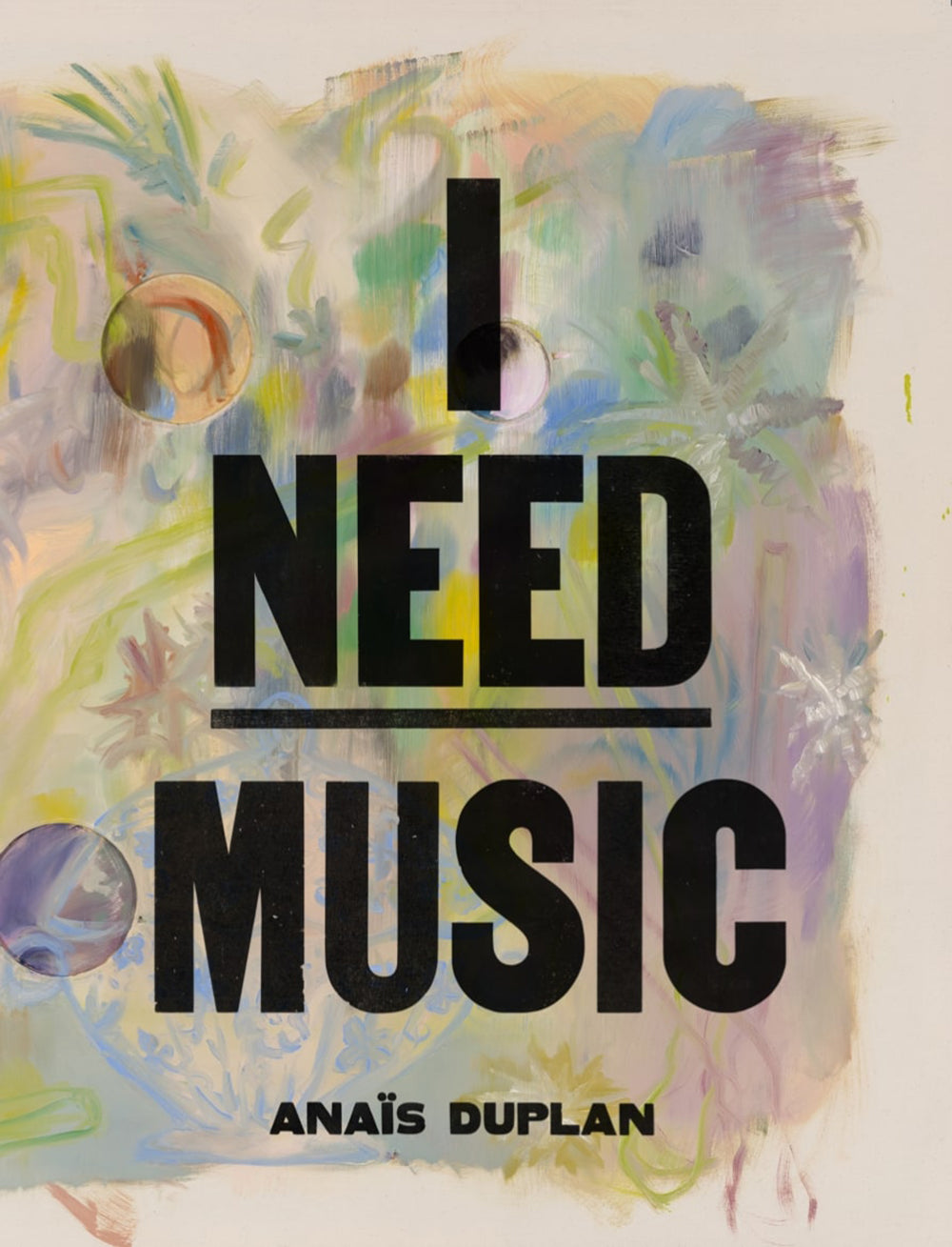 Duplan, Anaïs: I Need Music