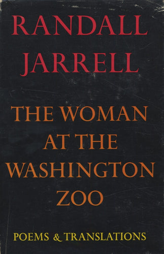 Jarrell, Randall: The Woman at the Washington Zoo: Poems & Translations [used hardcover]