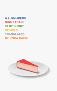 Snijders, A. L.: Night Train: Very Short Stories