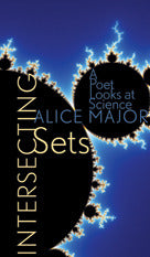 Major, Alice: Intersecting Sets: A Poet Looks at Science [used paperback]
