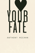McCann, Anthony: I Heart Your Fate [used paperback]