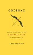 Majmudar, Amit (tr.): Godsong: A Verse Translation of the Bhagavad-Gita, with Commentary