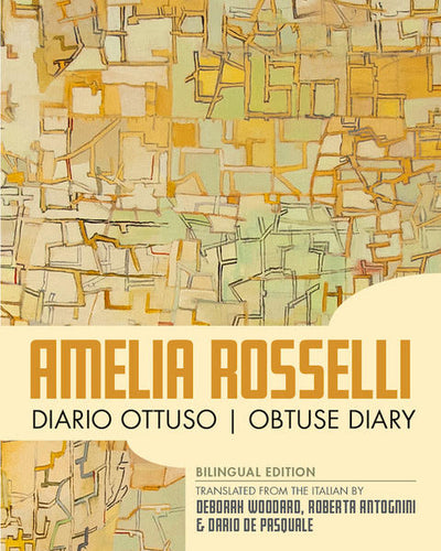 Rosselli, Amelia: Diario Ottuso | Obtuse Diary