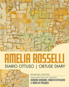 Rosselli, Amelia: Diario Ottuso | Obtuse Diary