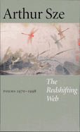 Sze, Arthur: The Redshifting Web: Poems 1970-1998 [used paperback]
