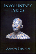 Shurin, Aaron: Involuntary Lyrics [used paperback]