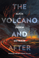 Ostriker, Alicia Suskin: The Volcano & After: Selected & New Poems, 2002-2019
