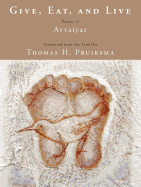 Avvaiyar / Pruiksma, Thomas Hitoshi (tr.): Give, Eat, and Live