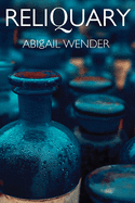 Wender, Abigail: Reliquary