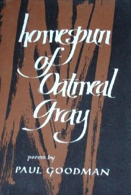 Goodman, Paul: Homespun of Oatmeal Gray [used paperback]