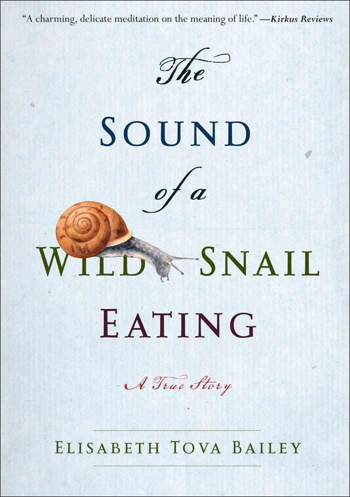 Bailey, Elisabeth Tova. The Sound of a Wild Snail Eating