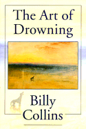 Collins, Billy: The Art of Drowning [used paperback]
