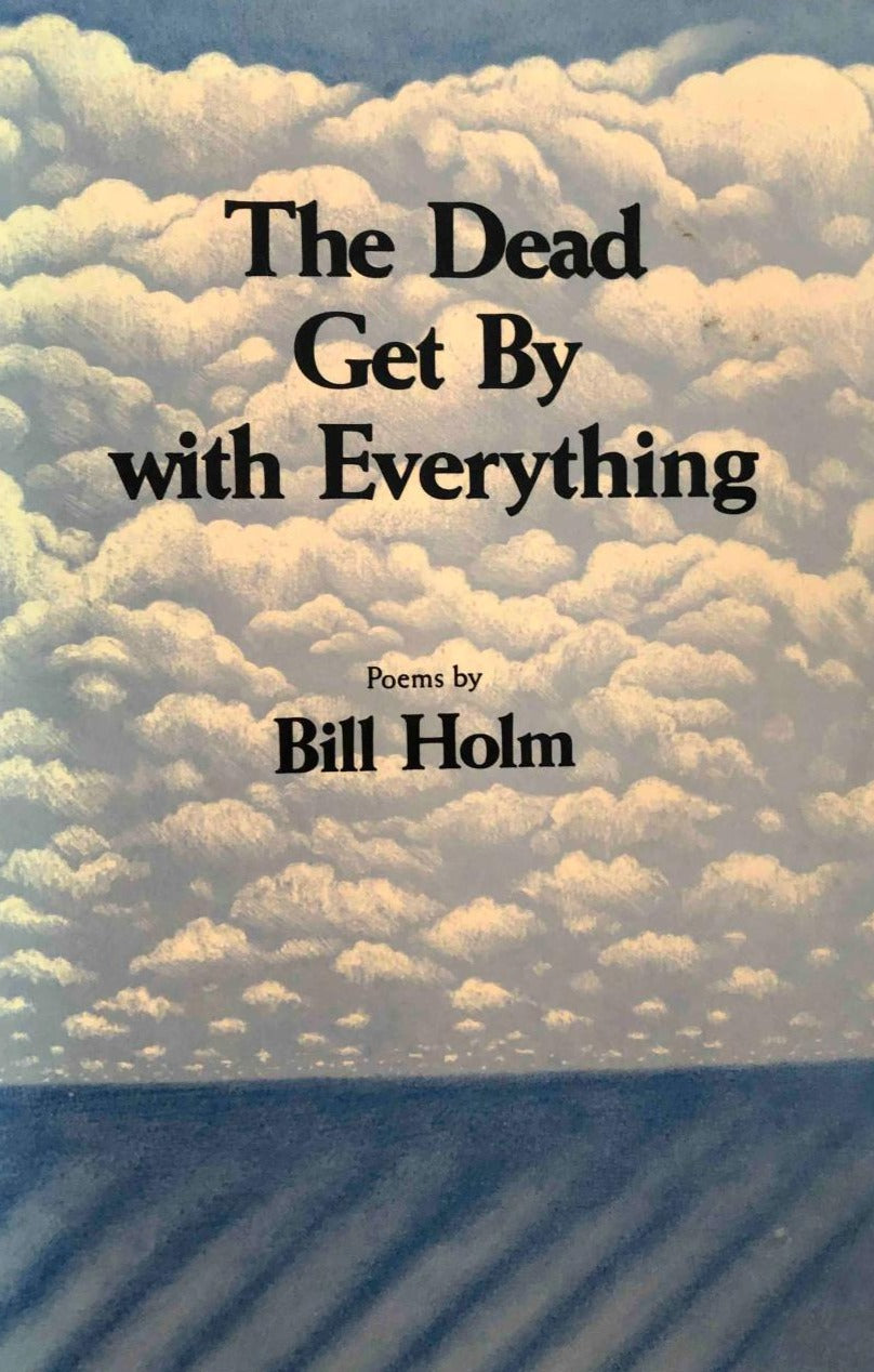 Holm, Bill: The Dead Get By with Everything [used paperback]