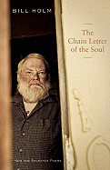 Holm, Bill: The Chain Letter of the Soul: New & Selected Poems
