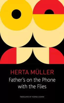 Müller, Herta: Father's on the Phone with Flies