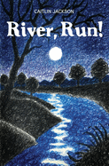 Jackson, Caitlin: River, Run!