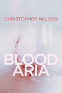 Nelson, Christopher: Blood Aria