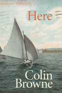 Browne, Colin: Here: New Poems