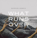 Candrilli, Kayleb Rae: What Runs Over