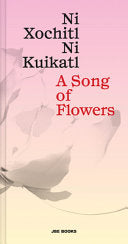[04/16/24] Caballo, Mardonio: A Song of Flowers: Ni Xochitl, Ni Kuikatl (HC)