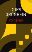 Grünbein, Durs: Porcelain