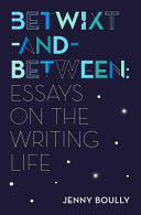 Boully, Jenny: Betwixt-and-Between: Essays on the Writing Life
