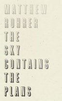 Rohrer, Matthew: The Sky Contains the Plans