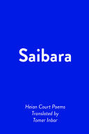 Saibara: Heian Court Poems edited and translated by Tomer Inbar