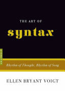 Voigt, Ellen Bryant: The Art of Syntax: Rhythm of Thought, Rhythm of Song