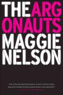 Nelson, Maggie: The Argonauts [used hardcover]