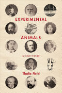 Field, Thalia: Experimental Animals: A Reality Fiction