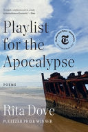 Dove, Rita: Playlist for the Apocalypse