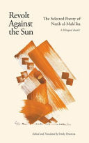 al-Malaʾika, Nazik: Revolt Against the Sun: The Selected Poetry (A Bilingual Reader)