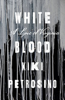 Petrosino, Kiki: White Blood: A Lyric of Virginia