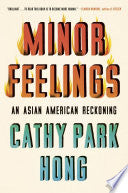 Hong, Cathy Park: Minor Feelings: An Asian American Reckoning: Essays