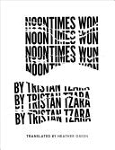 Tzara, Tristan: Noontimes Won