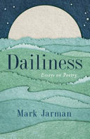 Jarman, Mark: Dailiness: Essays on Poetry