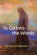 Finkelstein, Norman: To Go Into the Words