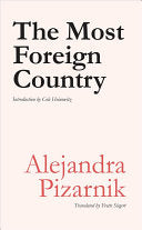 Pizarnik, Alejandra: The Most Foreign Country